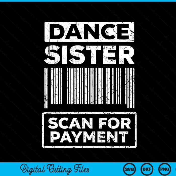 Dance sister distressed scan for payment parents adult fun SVG cut file