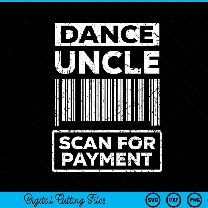 Dance uncle distressed scan for payment parents adult fun SVG cut file