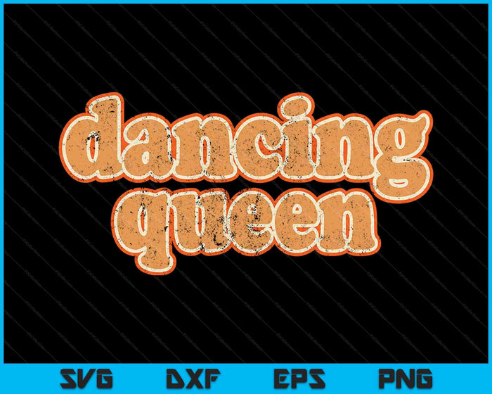 Dancing Queen Shirt Vintage Dancing 70s SVG PNG Cutting Printable Files