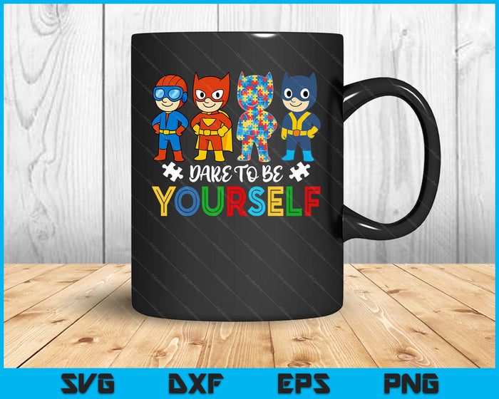 Dare To Be Yourself Autism Awareness Superheroes SVG PNG Digital Printable Files