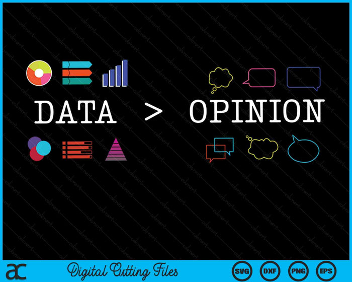 Data Is Greater Than Opinion Funny Data Science Statistics SVG PNG Digital Cutting Files