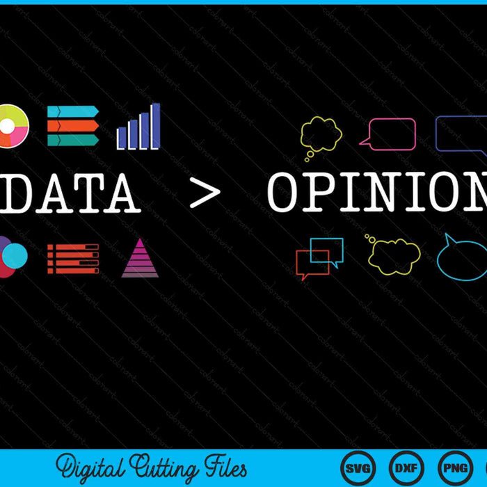 Data is greater than opinion data science statistics SVG cut file