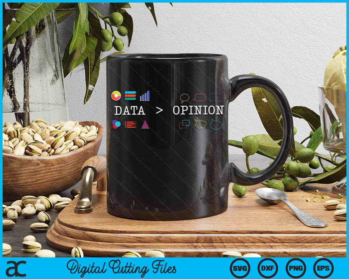 Data Is Greater Than Opinion Funny Data Science Statistics SVG PNG Digital Cutting Files