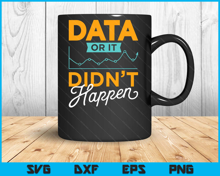 Data Or It Didn't Happen Behavior Analyst Therapist SVG PNG Digital Cutting Files