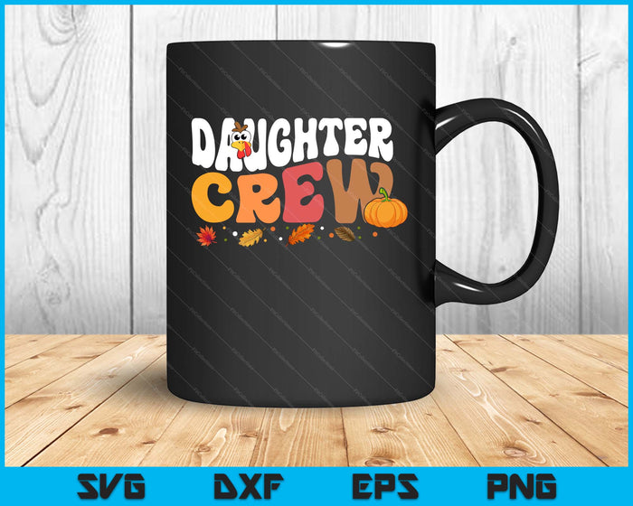 Daughter Crew Thanksgiving Family Matching Turkey Day Fall SVG PNG Digital Printable Files