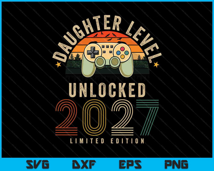 Daughter Level Unlocked 2027 Daughter Est 2027 Prompted To Daughter SVG PNG Digital Printable Files