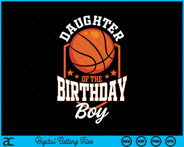 Daughter of the birthday boy basketball theme bday party SVG cut file