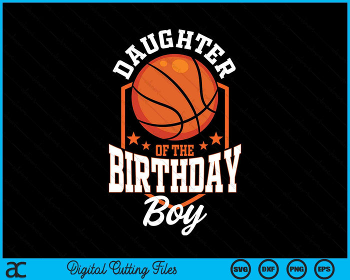 Daughter Of The Birthday Boy Basketball Theme Bday Party SVG PNG Digital Cutting File