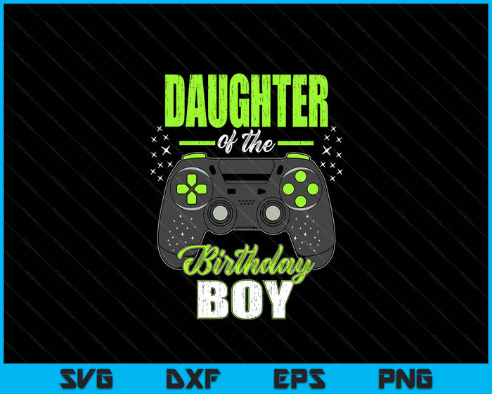 Daughter Of The Birthday Boy Matching Video Gamer Birthday SVG PNG Digital Printable Files