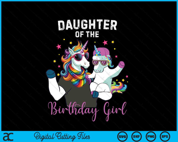 Daughter of the birthday girl unicorn family SVG cut file
