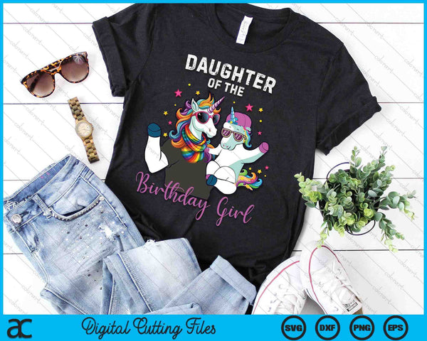 Daughter Of The Birthday Girl Unicorn Birthday Family SVG PNG Digital Cutting Files