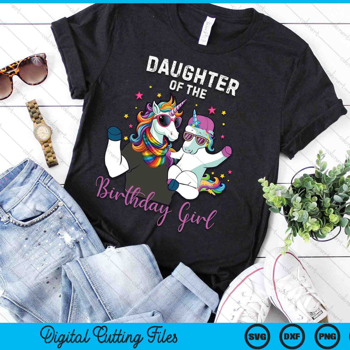 Daughter Of The Birthday Girl Unicorn Birthday Family SVG PNG Digital Cutting Files