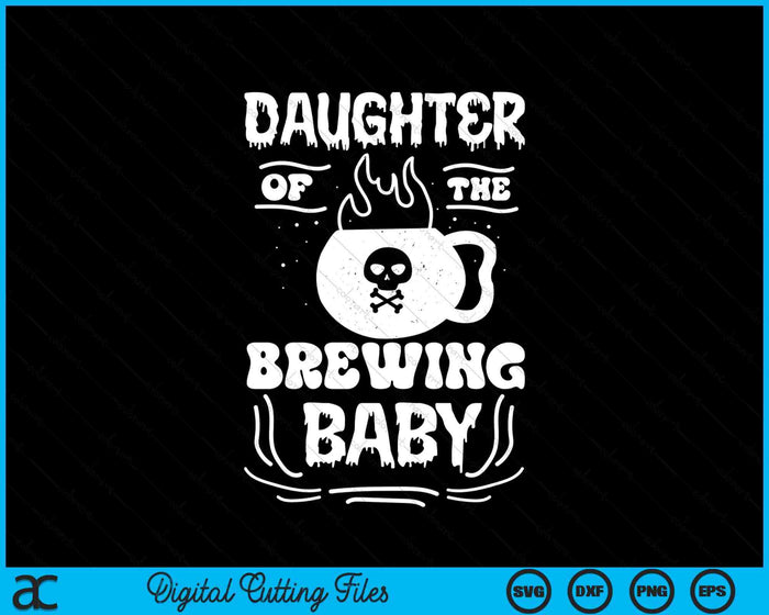 Daughter Of The Brewing Baby Halloween Pregnancy Announcement SVG PNG Digital Cutting File