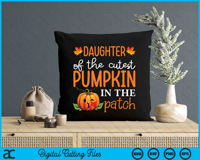 Daughter Of The Cutest Pumpkin In The Patch Halloween SVG PNG Digital Cutting File