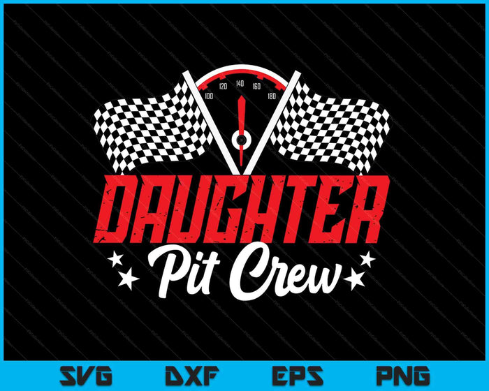 Daughter Pit Crew Birthday Party Race Car Lover Racing Family SVG PNG Digital Printable Files