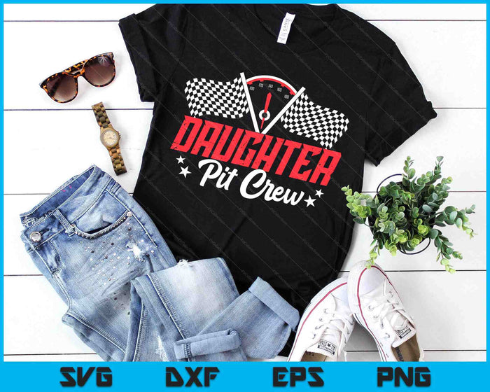 Daughter Pit Crew Birthday Party Race Car Lover Racing Family SVG PNG Digital Printable Files