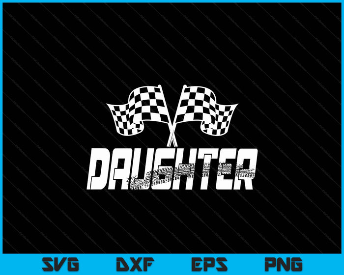 Daughter Pit Crew Family Racing Birthday Race Car SVG PNG Digital Printable Files