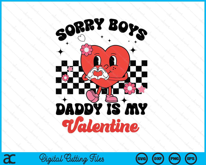 Daughter Sorry Boys Daddy Is My Valentine Baby Girl Toddler SVG PNG Digital Printable Files