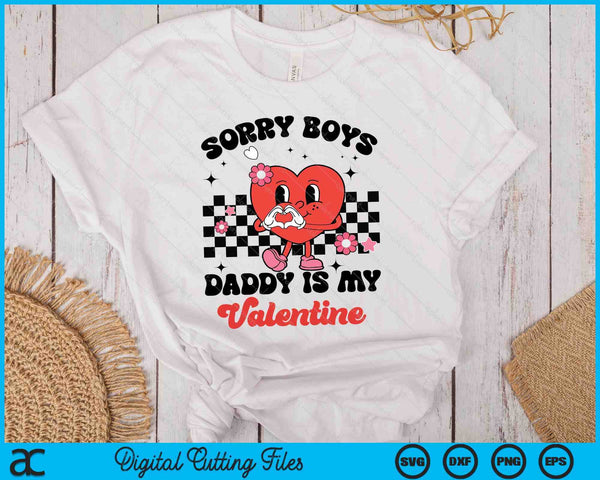 Daughter Sorry Boys Daddy Is My Valentine Baby Girl Toddler SVG PNG Digital Printable Files