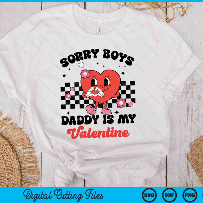 Daughter Sorry Boys Daddy Is My Valentine Baby Girl Toddler SVG PNG Digital Printable Files