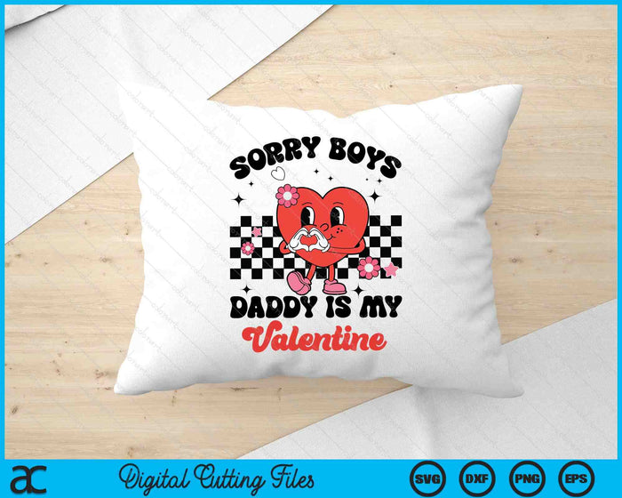 Daughter Sorry Boys Daddy Is My Valentine Baby Girl Toddler SVG PNG Digital Printable Files