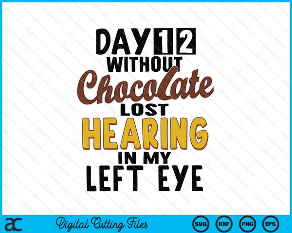 Day 12 without chocolate quote chocolate lover SVG cut file