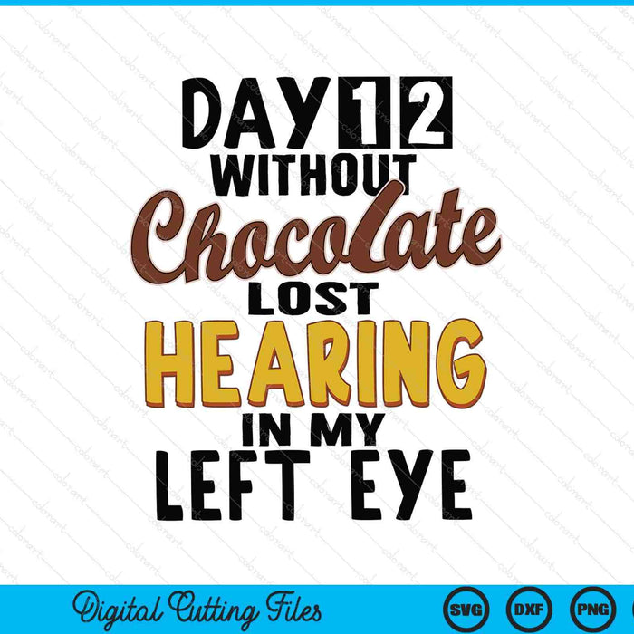 Day 12 without chocolate quote chocolate lover SVG cut file