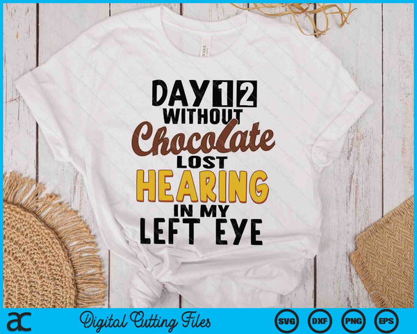 Day 12 Without Chocolate Funny Quote Chocolate Lover SVG PNG Digital Printable Files