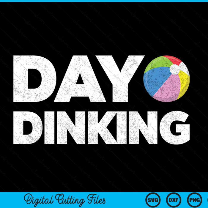 Day Dinking Beach Ball Dink Women Men Beach Ball SVG PNG Digital Cutting Files