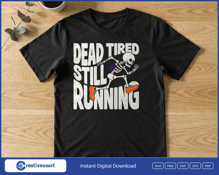 Dead Tired Still Running skeleton runner in orange trainers SVG printed on a black t-shirt