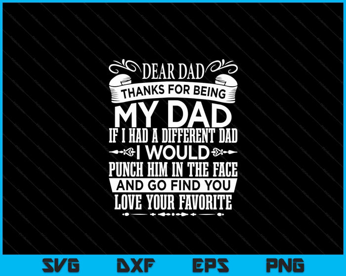 Dear Dad Father's Day Christmas Thanks For Being My Dad SVG PNG Digital Cutting Files