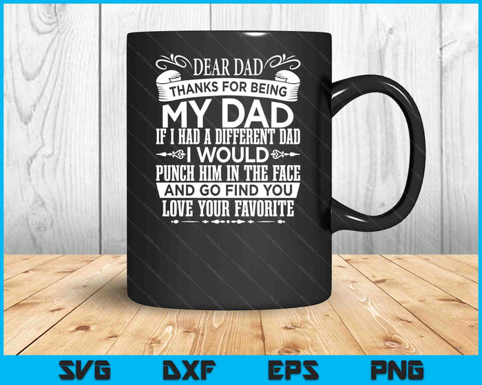 Dear Dad Father's Day Christmas Thanks For Being My Dad SVG PNG Digital Cutting Files