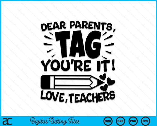 Dear Parents Tag You're It SVG PNG Cutting Printable Files