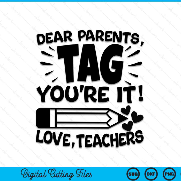 Dear Parents Tag You're It SVG PNG Cutting Printable Files