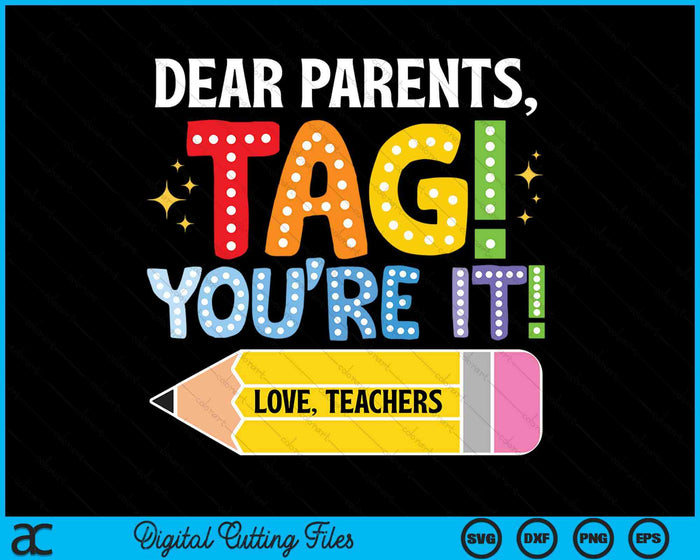 Dear Parents Tag You're It Back To School SVG PNG Digital Printable Files