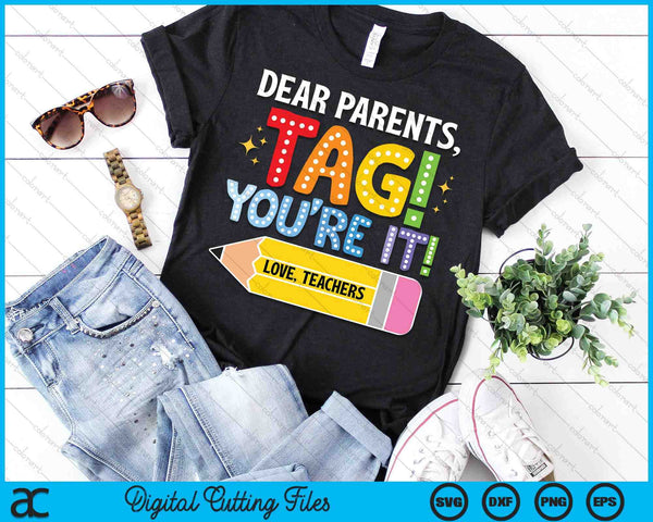 Dear Parents Tag You're It Back To School SVG PNG Digital Printable Files