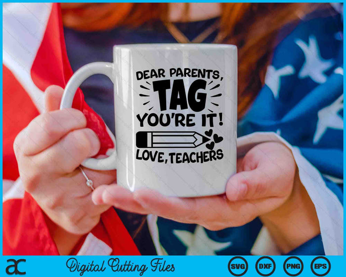 Dear Parents Tag You're It SVG PNG Cutting Printable Files