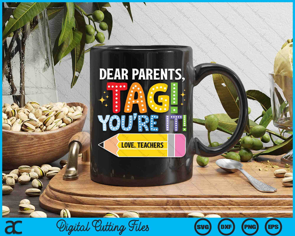 Dear Parents Tag You're It Back To School SVG Digital Printable Files ...
