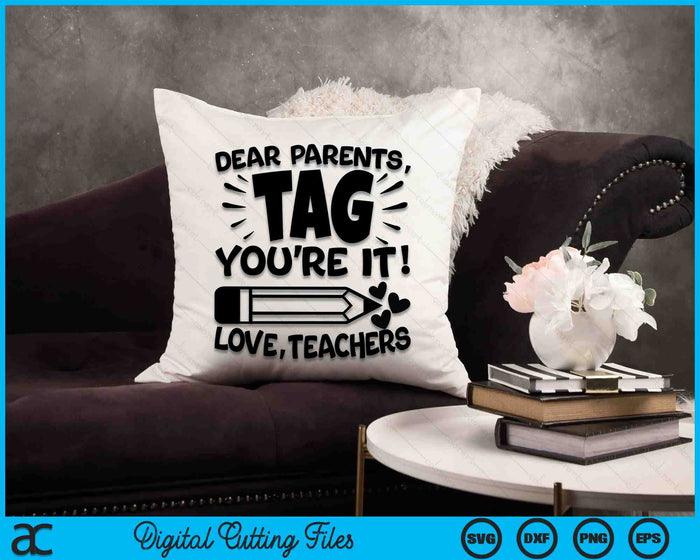 Dear Parents Tag You're It SVG PNG Cutting Printable Files