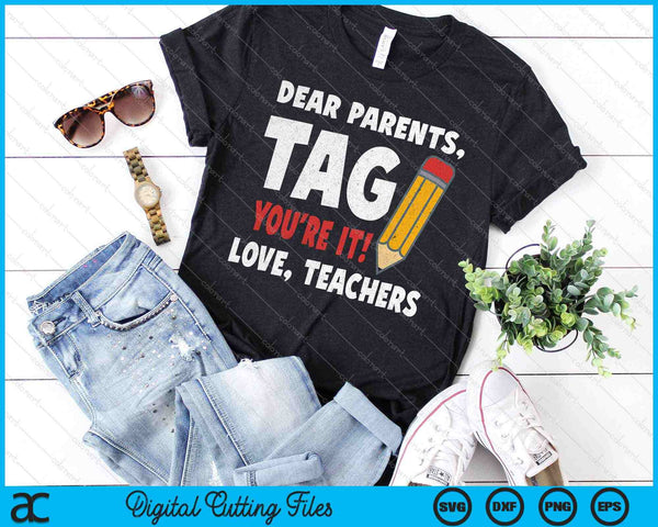 Beste ouders Tag Je bent het Liefde Leraren Laatste schooldag SVG PNG Snijden afdrukbare bestanden - on a t-shirt