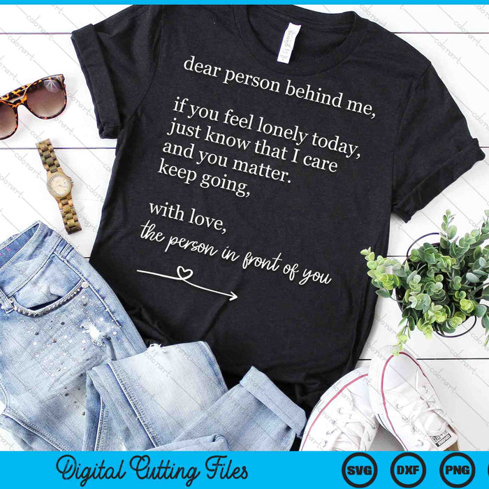 Dear Person Behind Me You Matter Keep Going With Love SVG PNG Digital Cutting Files