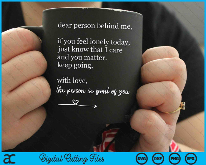 Dear Person Behind Me You Matter Keep Going With Love SVG PNG Digital Cutting Files