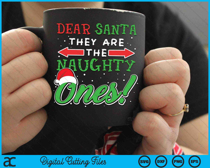 Dear Santa They Are Naughty Ones Christmas SVG PNG Digital Cutting Files