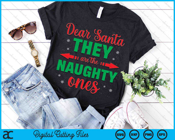 Dear Santa They Are The Naughty Ones Christmas SVG PNG Digital Cutting Files