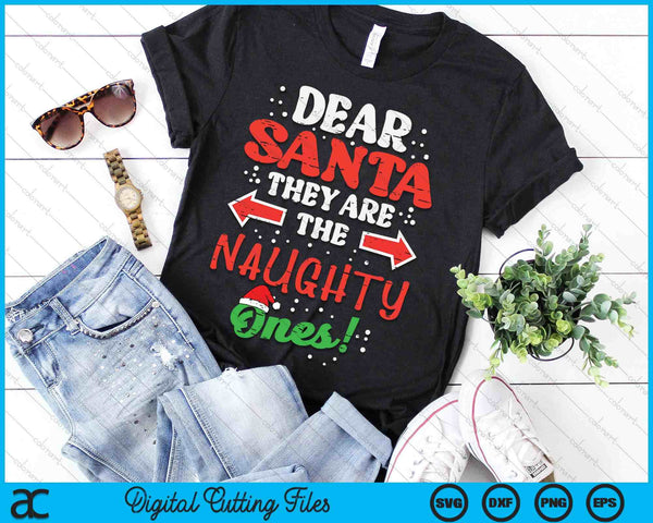 Dear Santa They Are The  Naughty Ones Christmas Xmas SVG PNG Digital Printable Files