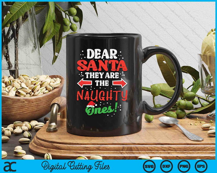 Dear Santa They Are The  Naughty Ones Christmas Xmas SVG PNG Digital Printable Files