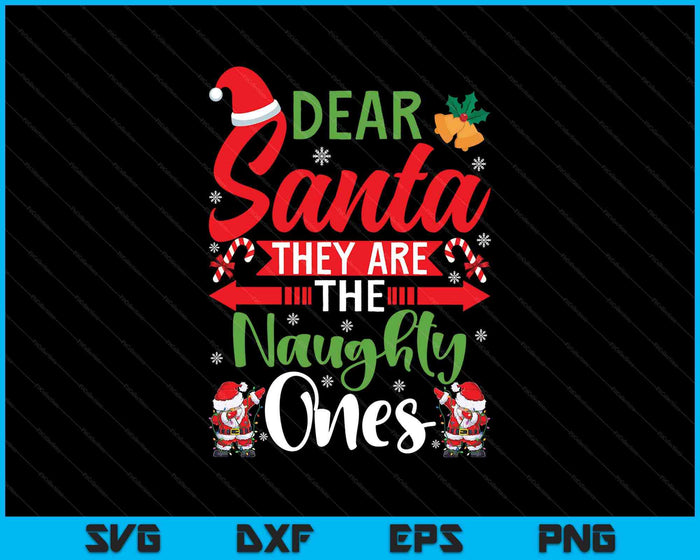 Dear Santa They Are The Naughty Ones Funny Christmas SVG PNG Digital Printable Files