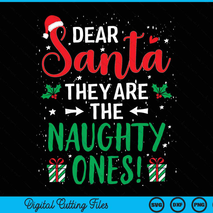 Dear Santa they are the naughty ones Christmas SVG cut file