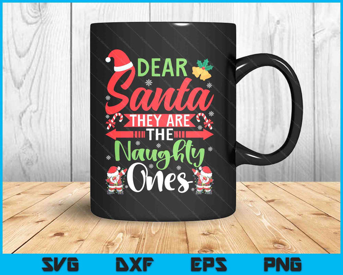 Dear Santa They Are The Naughty Ones Funny Christmas SVG PNG Digital Printable Files