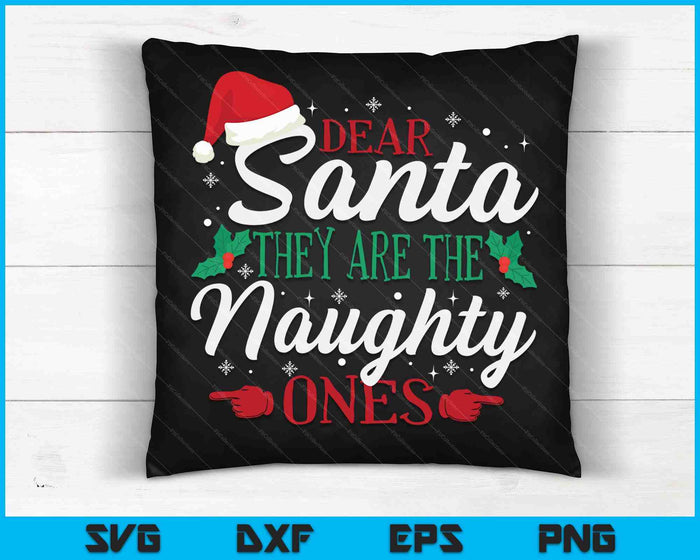 Dear Santa They Are The Naughty Ones Humorous Family Costume SVG PNG Digital Cutting Files